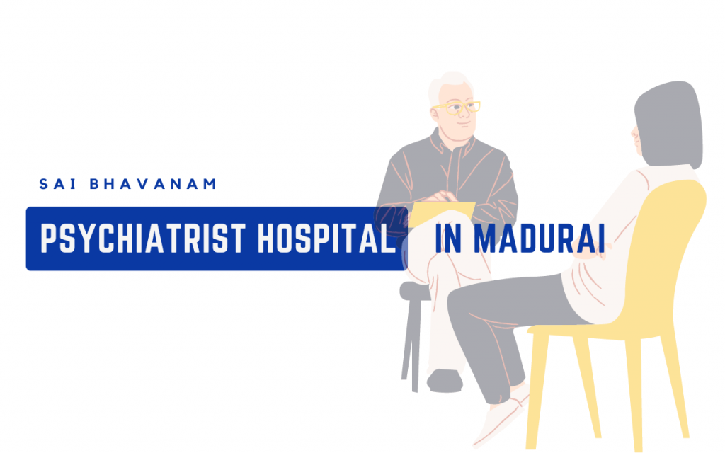 Psychiatrist Hospital in Madurai | Sai Bhavanam